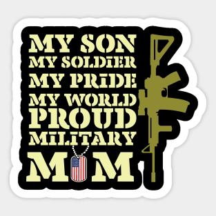 my son my soldier my pride my worid proud military mom Sticker